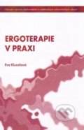 Kniha: Ergoterapie v praxi (Eva Klusoňová). Národní centrum ošetrovatelství (NCO NZO), 2011 Kniha: Ergoterapie v praxi (Eva Klusoňová). Národní centrum ošetrovatelství (NCO NZO), 2011