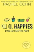Kniha: Kill All Happies (Rachel Cohn). Hyperion, 2017 Kniha: Kill All Happies (Rachel Cohn). Hyperion, 2017