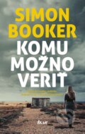 Kniha: Komu možno veriť (Simon Booker), 2017 Kniha: Komu možno veriť (Simon Booker), 2017