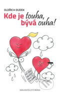 Kniha: Kde je touha, bývá ouha! (Oldřich Dudek). Brána, 2017 Kniha: Kde je touha, bývá ouha! (Oldřich Dudek). Brána, 2017