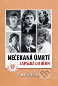 Kniha: Nečekaná úmrtí zapsaná do dějin (Tomáš Čechtický), 2017 Kniha: Nečekaná úmrtí zapsaná do dějin (Tomáš Čechtický), 2017