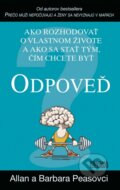 Kniha: Odpoveď - Ako rozhodovať o vlastnom živote a ako sa stať tým, čím chcete byť (Allan Pease a Barbara Pease), 2017 Kniha: Odpoveď - Ako rozhodovať o vlastnom živote a ako sa stať tým, čím chcete byť (Allan Pease a Barbara Pease), 2017