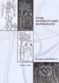 Kniha: Úvod do křesťanské ikonografie (Daniela Rywiková). Ostravská univerzita, 2012 Kniha: Úvod do křesťanské ikonografie (Daniela Rywiková). Ostravská univerzita, 2012