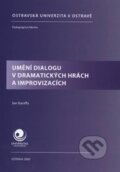 Umění dialogu v dramatických hrách a improvizacích - Ján Karaffa, Ostravská univerzita, 2009
