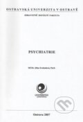 Kniha: Psychiatrie (Jitka Svobodová). Ostravská univerzita, 2007 Kniha: Psychiatrie (Jitka Svobodová). Ostravská univerzita, 2007