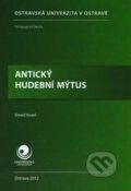 Kniha: Antický hudební mýtus (David Kozel). Ostravská univerzita, 2012 Kniha: Antický hudební mýtus (David Kozel). Ostravská univerzita, 2012