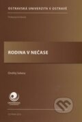 Kniha: Rodina v nečase (Ondřej Sekera). Ostravská univerzita, 2010 Kniha: Rodina v nečase (Ondřej Sekera). Ostravská univerzita, 2010