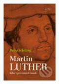 Martin Luther - Heinz Schilling, Aleph, 2017