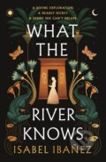 Kniha: What the River Knows (Isabel Ibanez). Hodder and Stoughton, 2024 Kniha: What the River Knows (Isabel Ibanez). Hodder and Stoughton, 2024
