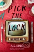 Kniha: Pick the Lock (A.S. King). Random House, 2024 Kniha: Pick the Lock (A.S. King). Random House, 2024