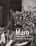 Kniha: Muro (František Formánek). Dobrý důvod, 2024 Kniha: Muro (František Formánek). Dobrý důvod, 2024