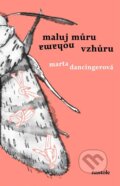 Kniha: Maluj můru nohama vzhůru (Marta Dancingerová). nastole, 2024 Kniha: Maluj můru nohama vzhůru (Marta Dancingerová). nastole, 2024