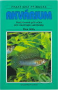Kniha: Akvárium : ilustrovaná příručka pro začínající akvaristy (Dick Mills). Slovart, 1998 Kniha: Akvárium : ilustrovaná příručka pro začínající akvaristy (Dick Mills). Slovart, 1998