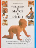Kniha: Velká kniha o matce a dítěti (Elizabeth Fenwick). Perfekt, 1992 Kniha: Velká kniha o matce a dítěti (Elizabeth Fenwick). Perfekt, 1992