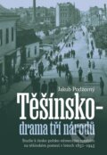Kniha: Těšínsko drama tří národů (Jakub Podžorný). Pavel Mervart, 2024 Kniha: Těšínsko drama tří národů (Jakub Podžorný). Pavel Mervart, 2024