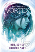 Kniha: Vortex - Den, kdy se rozdělil svět (Anna Benning). Bookmedia, 2024 Kniha: Vortex - Den, kdy se rozdělil svět (Anna Benning). Bookmedia, 2024