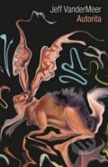 Kniha: Autorita (Jeff VanderMeer). Argo, 2017 Kniha: Autorita (Jeff VanderMeer). Argo, 2017