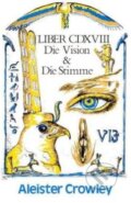 Kniha: Die Vision und die Stimme (Aleister Crowley). Kersken-Canbaz, 2015 Kniha: Die Vision und die Stimme (Aleister Crowley). Kersken-Canbaz, 2015
