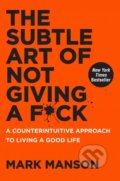 Kniha: The Subtle Art of Not Giving a F*ck (Mark Manson), 2016 Kniha: The Subtle Art of Not Giving a F*ck (Mark Manson), 2016