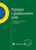 Kniha: Podnikání v globalizovaném světě (František Janatka). Wolters Kluwer ČR, 2017 Kniha: Podnikání v globalizovaném světě (František Janatka). Wolters Kluwer ČR, 2017
