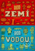 Kniha: Pod zemí / Pod vodou (Aleksandra Mizielińska a Daniel Mizieliński), 2017 Kniha: Pod zemí / Pod vodou (Aleksandra Mizielińska a Daniel Mizieliński), 2017