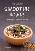 Kniha: Smoothie bowls (Eliq Maranik). Grada, 2017 Kniha: Smoothie bowls (Eliq Maranik). Grada, 2017