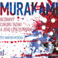 Audiokniha: Bezbarvý Cukuru Tazaki a jeho léta putování (Haruki Murakami), 2017 Audiokniha: Bezbarvý Cukuru Tazaki a jeho léta putování (Haruki Murakami), 2017
