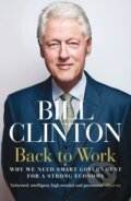 Kniha: Back to Work (Bill Clinton). Arrow Books, 2012 Kniha: Back to Work (Bill Clinton). Arrow Books, 2012
