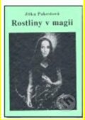 Kniha: Rostliny v magii (Jitka Pakostová). Vodnář, 2003 Kniha: Rostliny v magii (Jitka Pakostová). Vodnář, 2003