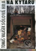 Kniha: Sólová hra na kytaru (Tomáš Valášek). Muzikus, 2003 Kniha: Sólová hra na kytaru (Tomáš Valášek). Muzikus, 2003