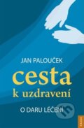 Kniha: Cesta k uzdravení (Jan Palouček). Nakladatelství KAZDA, 2017 Kniha: Cesta k uzdravení (Jan Palouček). Nakladatelství KAZDA, 2017