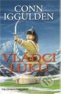 Kniha: Vládci luku (Conn Iggulden). Millennium Publishing, 2010 Kniha: Vládci luku (Conn Iggulden). Millennium Publishing, 2010
