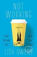 Kniha: Not Working (Lisa Owens). Pan Macmillan, 2017 Kniha: Not Working (Lisa Owens). Pan Macmillan, 2017