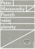 Kniha: Povrch vašej planéty (Peter Macsovszky). Drewo a srd, 2017 Kniha: Povrch vašej planéty (Peter Macsovszky). Drewo a srd, 2017