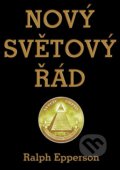 Kniha: Nový Světový řád (Ralph Epperson). Bodyart Press, 2017 Kniha: Nový Světový řád (Ralph Epperson). Bodyart Press, 2017