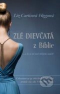Kniha: Zlé dievčatá z Biblie (Liz Curtis Higgs), 2017 Kniha: Zlé dievčatá z Biblie (Liz Curtis Higgs), 2017