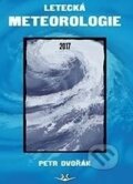Kniha: Letecká meteorologie 2017 (Petr Dvořák). Svět křídel, 2017 Kniha: Letecká meteorologie 2017 (Petr Dvořák). Svět křídel, 2017