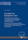 Kniha: Partikeln im komplexen Satz (Anna Averina). Peter Lang, 2015 Kniha: Partikeln im komplexen Satz (Anna Averina). Peter Lang, 2015