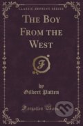 Kniha: The Boy from the West (Gilbert Patten). Forgotten Books, 2016 Kniha: The Boy from the West (Gilbert Patten). Forgotten Books, 2016