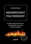 Kniha: Nedamovský poltergeist (Slávek Boura). Pragoline, 2017 Kniha: Nedamovský poltergeist (Slávek Boura). Pragoline, 2017