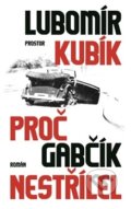 Kniha: Proč Gabčík nestřílel, 2017 Kniha: Proč Gabčík nestřílel, 2017