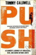Kniha: The Push (Tommy Caldwell). Michael Joseph, 2017 Kniha: The Push (Tommy Caldwell). Michael Joseph, 2017