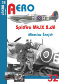 Kniha: Spitfire Mk.IX - 2.díl (Miroslav Šnajdr). Jakab, 2017 Kniha: Spitfire Mk.IX - 2.díl (Miroslav Šnajdr). Jakab, 2017