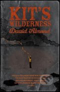 Kniha: Kit`s Wilderness (David Almond). Hachette Book Group US, 2013 Kniha: Kit`s Wilderness (David Almond). Hachette Book Group US, 2013