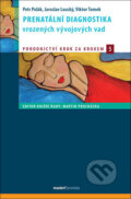 Kniha: Prenatální diagnostika vrozených vývojových vad (Jaroslav Loucký, Petr Polák a Viktor Tomek). Maxdorf, 2017 Kniha: Prenatální diagnostika vrozených vývojových vad (Jaroslav Loucký, Petr Polák a Viktor Tomek). Maxdorf, 2017
