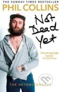 Kniha: Not Dead Yet (Phil Collins). Arrow Books, 2017 Kniha: Not Dead Yet (Phil Collins). Arrow Books, 2017