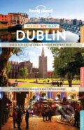 Kniha: Make My Day Dublin (Lonely Planet). Lonely Planet, 2017 Kniha: Make My Day Dublin (Lonely Planet). Lonely Planet, 2017