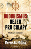 Kniha: Buddhismus nejen pro chlapy (Gerry Stribling). Pragma, 2017 Kniha: Buddhismus nejen pro chlapy (Gerry Stribling). Pragma, 2017