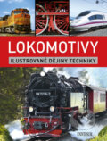 Kniha: Lokomotivy: Ilustrované dějiny techniky (Universum). Universum, 2017 Kniha: Lokomotivy: Ilustrované dějiny techniky (Universum). Universum, 2017