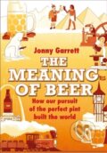 Kniha: The Meaning of Beer (Jonny Garrett). Atlantic Books, 2024 Kniha: The Meaning of Beer (Jonny Garrett). Atlantic Books, 2024